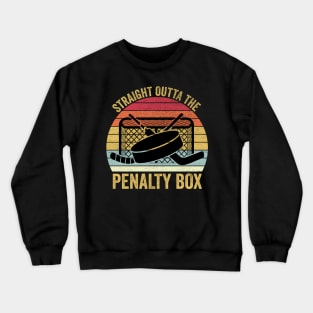 Straight Outta The Penalty Box Funny Ice Hockey Crewneck Sweatshirt